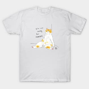 I'm not ready for MONDAY T-Shirt